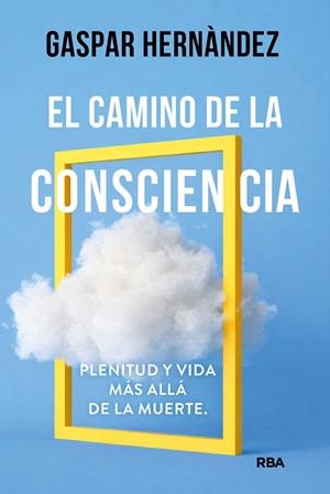 EL CAMINO DE LA CONSCIENCIA | 9788410988873 | HERNÀNDEZ, GASPAR | Llibreria Ombra | Llibreria online de Rubí, Barcelona | Comprar llibres en català i castellà online