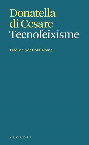 TECNOFEIXISME | 9788412999792 | DI CESARE, DONATELLA | Llibreria Ombra | Llibreria online de Rubí, Barcelona | Comprar llibres en català i castellà online