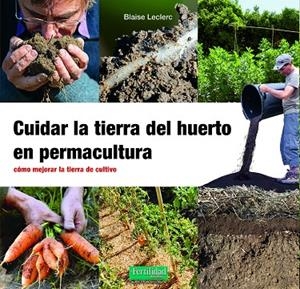CUIDAR LA TIERRA DEL HUERTO EN PERMACULTURA | 9788412587548 | LECLERC, BLAISE | Llibreria Ombra | Llibreria online de Rubí, Barcelona | Comprar llibres en català i castellà online