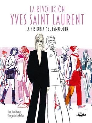 LA REVOLUCIÓN YVES SAINT LAURENT | 9791387761516 | HUI PHANG, LOO/BACHELIER, BENJAMIN | Llibreria Ombra | Llibreria online de Rubí, Barcelona | Comprar llibres en català i castellà online