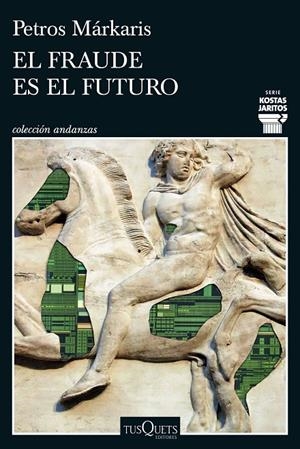 EL FRAUDE ES EL FUTURO (SERIE KOSTAS JARITOS 17) | 9788411077699 | MÁRKARIS, PETROS | Llibreria Ombra | Llibreria online de Rubí, Barcelona | Comprar llibres en català i castellà online