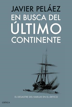 EN BUSCA DEL ÚLTIMO CONTINENTE | 9788491998433 | PELÁEZ, JAVIER | Llibreria Ombra | Llibreria online de Rubí, Barcelona | Comprar llibres en català i castellà online