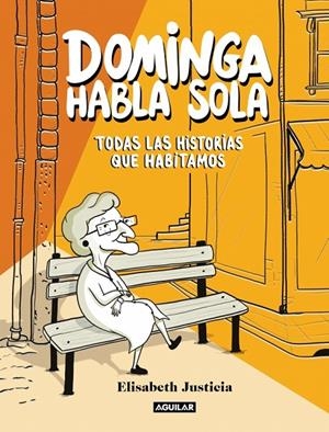 DOMINGA HABLA SOLA - TODAS LAS HISTORIAS QUE HABITAMOS | 9788403526471 | JUSTICIA, ELISABETH | Llibreria Ombra | Llibreria online de Rubí, Barcelona | Comprar llibres en català i castellà online