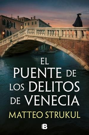 EL PUENTE DE LOS DELITOS DE VENECIA (LAS PESQUISAS DE CANALETTO 2) | 9788466683494 | STRUKUL, MATTEO | Llibreria Ombra | Llibreria online de Rubí, Barcelona | Comprar llibres en català i castellà online