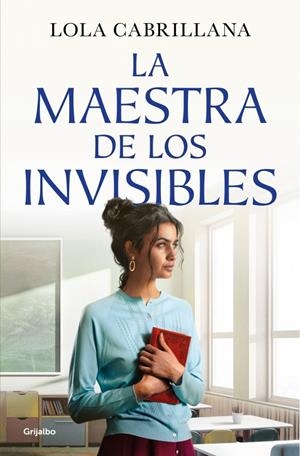 LA MAESTRA DE LOS INVISIBLES | 9788425372964 | CABRILLANA, LOLA | Llibreria Ombra | Llibreria online de Rubí, Barcelona | Comprar llibres en català i castellà online