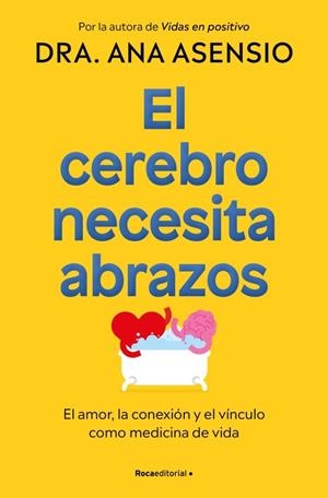 EL CEREBRO NECESITA ABRAZOS | 9788410274709 | ASENSIO, DRA. ANA | Llibreria Ombra | Llibreria online de Rubí, Barcelona | Comprar llibres en català i castellà online