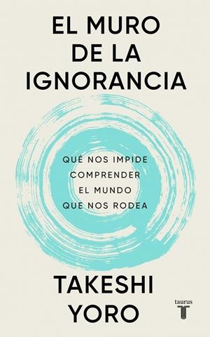EL MURO DE LA IGNORANCIA | 9788430628407 | YORO, TAKESHI | Llibreria Ombra | Llibreria online de Rubí, Barcelona | Comprar llibres en català i castellà online