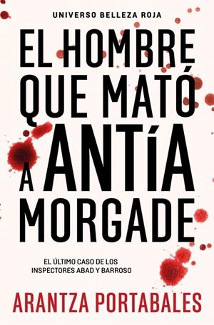 EL HOMBRE QUE MATÓ A ANTÍA MORGADE (INSPECTORES ABAD Y BARROSO 3) | 9788466388474 | PORTABALES, ARANTZA | Llibreria Ombra | Llibreria online de Rubí, Barcelona | Comprar llibres en català i castellà online
