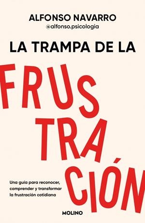 LA TRAMPA DE LA FRUSTRACIÓN | 9788427254831 | NAVARRO (@ALFONSO.PSICOLOGIA), ALFONSO | Llibreria Ombra | Llibreria online de Rubí, Barcelona | Comprar llibres en català i castellà online
