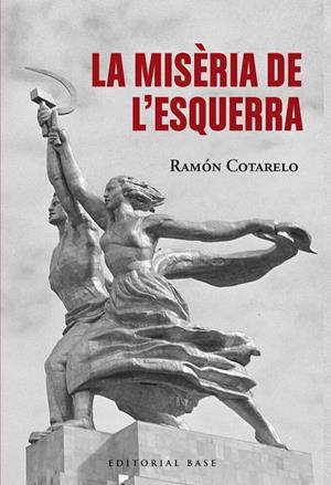 LA MISÈRIA DE L'ESQUERRA | 9791387728380 | COTARELO, RAMON | Llibreria Ombra | Llibreria online de Rubí, Barcelona | Comprar llibres en català i castellà online