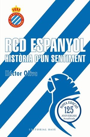 RCD ESPANYOL. HISTÒRIA D'UN SENTIMENT (EDICIÓ 125 ANYS) | 9791387728335 | OLIVA CAMPS, HÈCTOR | Llibreria Ombra | Llibreria online de Rubí, Barcelona | Comprar llibres en català i castellà online