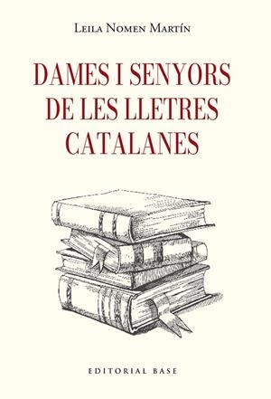 DAMES I SENYORS DE LES LLETRES CATALANES | 9791387728410 | NOMEN MARTÍN, LEILA | Llibreria Ombra | Llibreria online de Rubí, Barcelona | Comprar llibres en català i castellà online