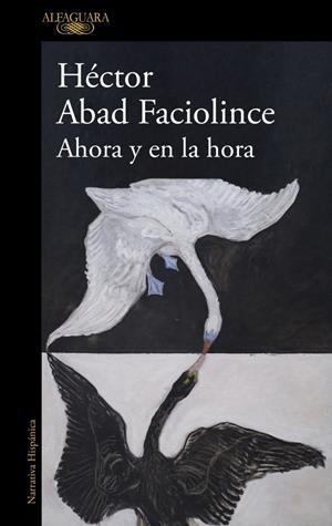 AHORA Y EN LA HORA | 9788410496316 | ABAD FACIOLINCE, HÉCTOR | Llibreria Ombra | Llibreria online de Rubí, Barcelona | Comprar llibres en català i castellà online