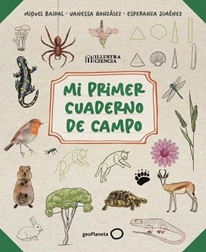 MI PRIMER CUADERNO DE CAMPO | 9788408318514 | BAIDAL, MIQUEL/JIMÉNEZ, ESPERANZA/GONZÁLEZ, VANESSA | Llibreria Ombra | Llibreria online de Rubí, Barcelona | Comprar llibres en català i castellà online