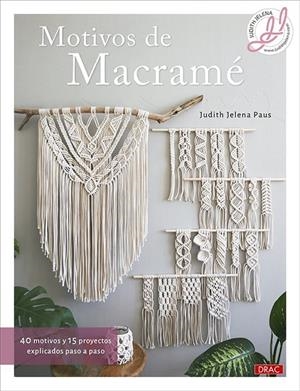 MOTIVOS DE MACRAMÉ | 9788498747928 | PAUS, JUDITH JELENA | Llibreria Ombra | Llibreria online de Rubí, Barcelona | Comprar llibres en català i castellà online