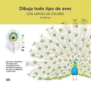 DIBUJA TODO TIPO DE AVES CON LÁPICES DE COLORES | 9788425234866 | AKIKUSA, AI | Llibreria Ombra | Llibreria online de Rubí, Barcelona | Comprar llibres en català i castellà online