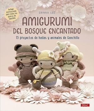 AMIGURUMI DEL BOSQUE ENCANTADO | 9788498747652 | , ERINNA LEE | Llibreria Ombra | Llibreria online de Rubí, Barcelona | Comprar llibres en català i castellà online