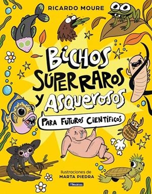 BICHOS SÚPER RAROS Y ASQUEROSOS ?PARA FUTUROS CIENTÍFICOS | 9788448872946 | MOURE, RICARDO | Llibreria Ombra | Llibreria online de Rubí, Barcelona | Comprar llibres en català i castellà online