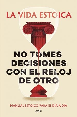 NO TOMES DECISIONES CON EL RELOJ DE OTRO | 9791387809430 | LA VIDA ESTOICA | Llibreria Ombra | Llibreria online de Rubí, Barcelona | Comprar llibres en català i castellà online