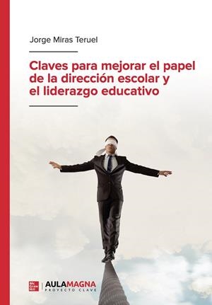 CLAVES PARA MEJORAR EL PAPEL DE LA DIRECCIÓN ESCOLAR Y EL LIDERAZGO EDUCATIVO | 9788419187222 | , JORGE MIRAS TERUEL | Llibreria Ombra | Llibreria online de Rubí, Barcelona | Comprar llibres en català i castellà online