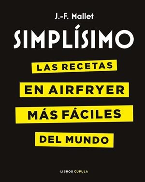 SIMPLÍSIMO AIRFRYER | 9788448045418 | MALLET, J.-F. | Llibreria Ombra | Llibreria online de Rubí, Barcelona | Comprar llibres en català i castellà online
