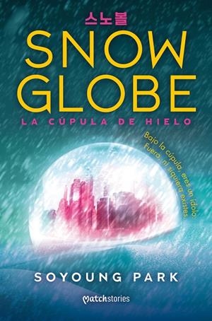 SNOWGLOBE. LA CÚPULA DE HIELO | 9788427055285 | PARK, SOYOUNG | Llibreria Ombra | Llibreria online de Rubí, Barcelona | Comprar llibres en català i castellà online