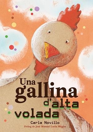 UNA GALLINA D'ALTA VOLADA | 9788416427895 | NOVILLO LAPEYRA, CARLA | Llibreria Ombra | Llibreria online de Rubí, Barcelona | Comprar llibres en català i castellà online
