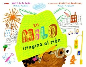 EN MILO IMAGINA EL MÓN | 9788412314410 | DE LA PEÑA, MATT | Llibreria Ombra | Llibreria online de Rubí, Barcelona | Comprar llibres en català i castellà online