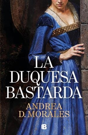 LA DUQUESA BASTARDA | 9788466684255 | D. MORALES, ANDREA | Llibreria Ombra | Llibreria online de Rubí, Barcelona | Comprar llibres en català i castellà online