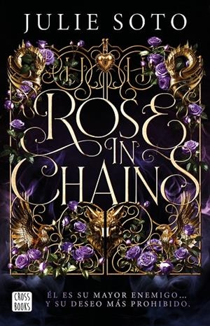 ROSE IN CHAINS. EDICIÓN RÚSTICA | 9788408319313 | SOTO, JULIE | Llibreria Ombra | Llibreria online de Rubí, Barcelona | Comprar llibres en català i castellà online