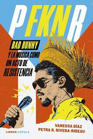 P FKN R/ BAD BUNNY | 9788448045890 | DÍAZ, VANESSA/R. RIVERA-RIDEAU, PETRA | Llibreria Ombra | Llibreria online de Rubí, Barcelona | Comprar llibres en català i castellà online