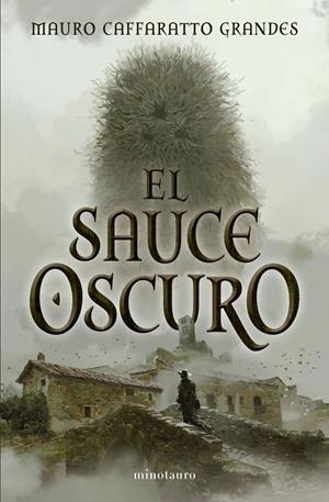 EL SAUCE OSCURO | 9788445021828 | CAFFARATTO GRANDES, MAURO | Llibreria Ombra | Llibreria online de Rubí, Barcelona | Comprar llibres en català i castellà online