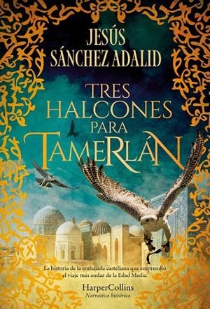 TRES HALCONES PARA TAMERLÁN | 9788410640344 | SÁNCHEZ ADALID, JESÚS | Llibreria Ombra | Llibreria online de Rubí, Barcelona | Comprar llibres en català i castellà online