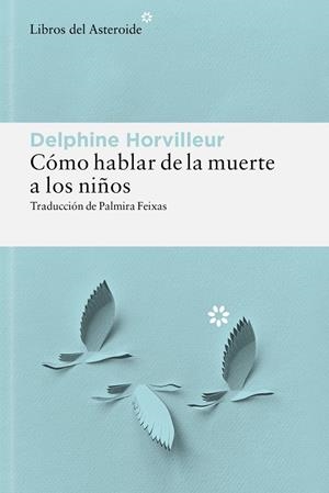 CÓMO HABLAR DE LA MUERTE A LOS NIÑOS | 9788410178885 | HORVILLEUR, DELPHINE | Llibreria Ombra | Llibreria online de Rubí, Barcelona | Comprar llibres en català i castellà online