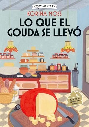 LO QUE EL GOUDA SE LLEVÓ (COZY MYSTERY) | 9788410206977 | MOSS, KORINA | Llibreria Ombra | Llibreria online de Rubí, Barcelona | Comprar llibres en català i castellà online