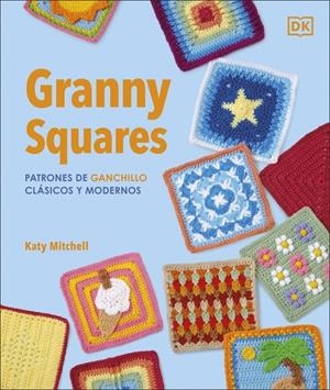 GRANNY SQUARES: PATRONES DE GANCHILLO CLÁSICOS Y MODERNOS | 9780241804612 | MITCHELL, KATY | Llibreria Ombra | Llibreria online de Rubí, Barcelona | Comprar llibres en català i castellà online