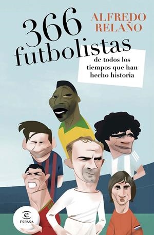 366 FUTBOLISTAS DE TODOS LOS TIEMPOS QUE HAN HECHO HISTORIA | 9788467081947 | RELAÑO, ALFREDO | Llibreria Ombra | Llibreria online de Rubí, Barcelona | Comprar llibres en català i castellà online