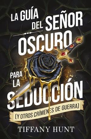 LA GUÍA DEL SEÑOR OSCURO PARA LA SEDUCCIÓN (Y OTROS CRÍMENES DE GUERRA) | 9788410239944 | HUNT, TIFFANY | Llibreria Ombra | Llibreria online de Rubí, Barcelona | Comprar llibres en català i castellà online