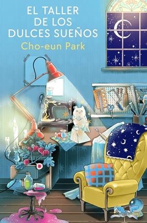 EL TALLER DE LOS DULCES SUEÑOS | 9788401039676 | PARK, CHO-EUN | Llibreria Ombra | Llibreria online de Rubí, Barcelona | Comprar llibres en català i castellà online