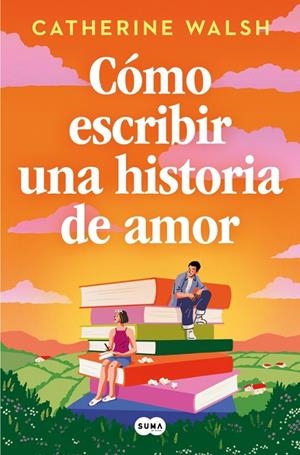 CÓMO ESCRIBIR UNA HISTORIA DE AMOR | 9788491297451 | WALSH, CATHERINE | Llibreria Ombra | Llibreria online de Rubí, Barcelona | Comprar llibres en català i castellà online