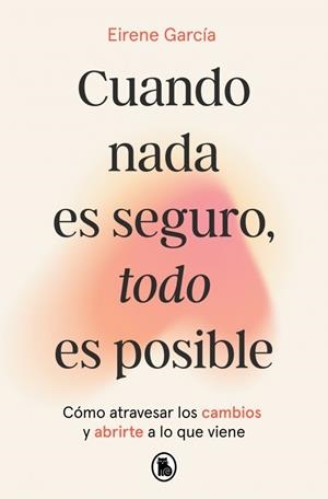 CUANDO NADA ES SEGURO, TODO ES POSIBLE | 9788402431110 | GARCÍA, EIRENE | Llibreria Ombra | Llibreria online de Rubí, Barcelona | Comprar llibres en català i castellà online