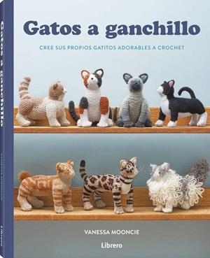 GATOS A GANCHILLO | 9789464992526 | MOONCIE, VANESSA | Llibreria Ombra | Llibreria online de Rubí, Barcelona | Comprar llibres en català i castellà online