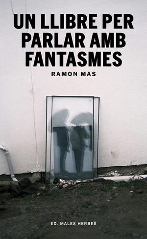 UN LLIBRE PER PARLAR AMB FANTASMES | 9791399156942 | MAS, RAMON | Llibreria Ombra | Llibreria online de Rubí, Barcelona | Comprar llibres en català i castellà online
