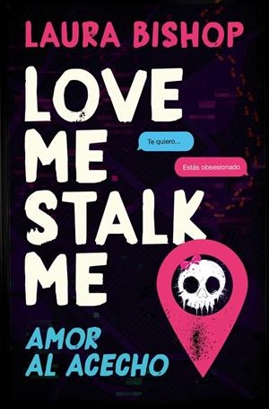 LOVE ME, STALK ME. AMOR AL ACECHO | 9788466684163 | BISHOP, LAURA | Llibreria Ombra | Llibreria online de Rubí, Barcelona | Comprar llibres en català i castellà online