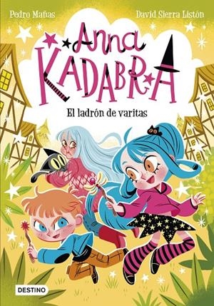 ANNA KADABRA 18. EL LADRÓN DE VARITAS | 9788408321453 | MAÑAS, PEDRO/SIERRA LISTÓN, DAVID | Llibreria Ombra | Llibreria online de Rubí, Barcelona | Comprar llibres en català i castellà online
