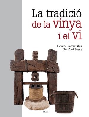 LA TRADICIÓ DE LA VINYA I EL VI | 9791387701079 | FERRER ALOS, LLORENÇ / FONT PÉREZ, ELOI | Llibreria Ombra | Llibreria online de Rubí, Barcelona | Comprar llibres en català i castellà online