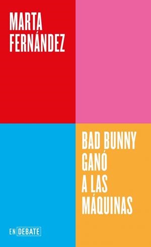 BAD BUNNY GANÓ A LAS MÁQUINAS (SERIE ENDEBATE) | 9791388092558 | FERNÁNDEZ, MARTA | Llibreria Ombra | Llibreria online de Rubí, Barcelona | Comprar llibres en català i castellà online