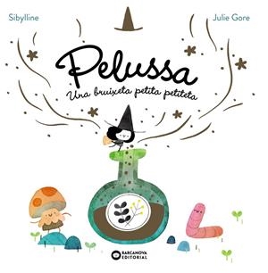 PELUSSA. UNA BRUIXETA PETITA PETITETA | 9788448967710 | SYBILLINE | Llibreria Ombra | Llibreria online de Rubí, Barcelona | Comprar llibres en català i castellà online