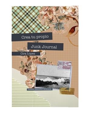 CUADERNO CREATIVO: CREA TU PROPIO JUNK JOURNAL | 9788419434449 | LÓPEZ, CIRA | Llibreria Ombra | Llibreria online de Rubí, Barcelona | Comprar llibres en català i castellà online