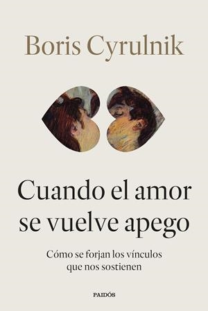 CUANDO EL AMOR SE VUELVE APEGO | 9788449345579 | CYRULNIK, BORIS | Llibreria Ombra | Llibreria online de Rubí, Barcelona | Comprar llibres en català i castellà online
